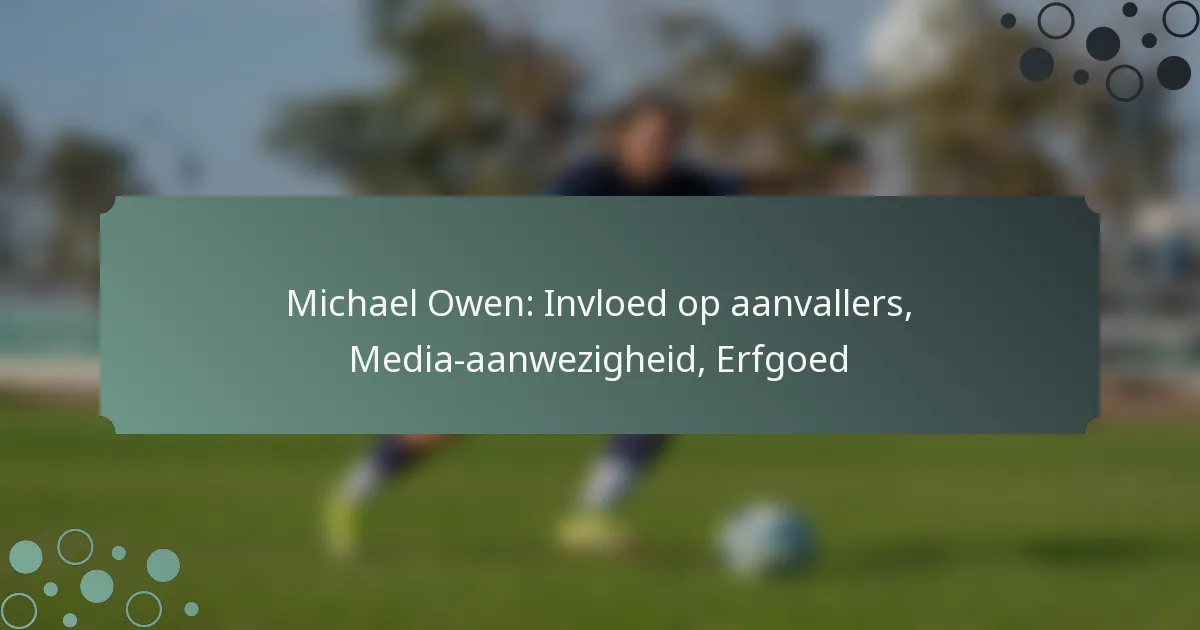 Michael Owen: Invloed op aanvallers, Media-aanwezigheid, Erfgoed